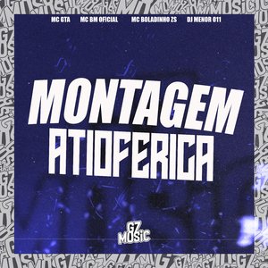 Montagem Atioferica (feat. MC GTA, MC BOLADINHO ZS & DJ LZ4)