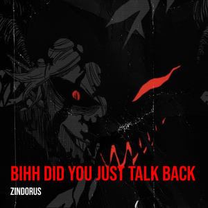Bihh Did You Just Talk Back