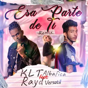 Esa parte de ti (feat. Rayd versatil) (remix) (remix)