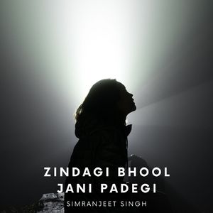 Zindagi Bhool Jani Padegi