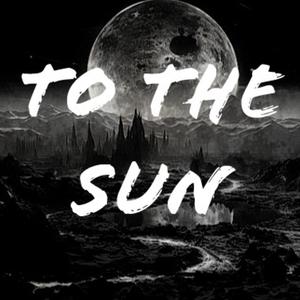 To The Sun