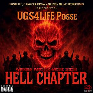 UGS4LIFE Posse (Hell Chapter) (feat. Skinny Maine Productions, Don Ciclone, Robert AK-47, Lady Murda, R.O Thug aka Criminal R.O, Lord Tagman, Sean Brees, Capone Tha Ganxta, D.O.G, Jackboy D Payne & Tha BG)