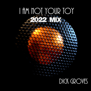 I Am Not Your Toy (2022 mix)
