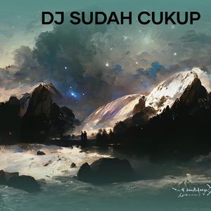 Dj Sudah Cukup