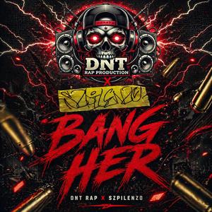 Bang Her (feat. SzpilEnzo)