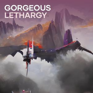 Gorgeous Lethargy