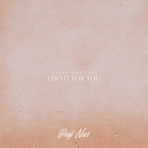 (Everything I Do) I Do It For You