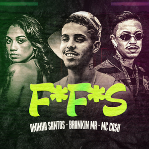 F.F.S (feat. ANINHA SANTOS & Mc Cash)