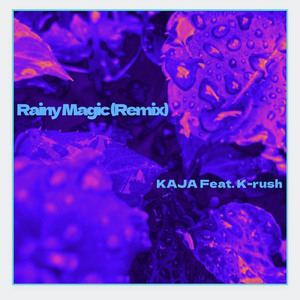 Rainy Magic (KAJA Remix)