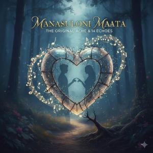 Manasuloni Maata (The Original Ache)