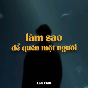 BEAT Làm Sao Để Quên Một Người (Lofi)