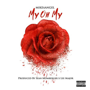 MY OH MY (Prod. by Sean Momberge & Lee Major )