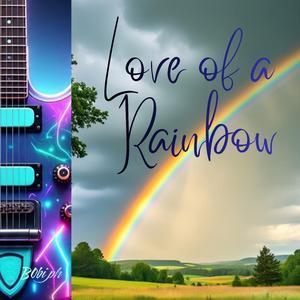 LOVE OF A RAINBOW