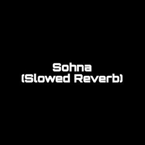 Sohna (Slowed Reverb) (1)