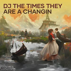 Dj the Times They Are a Changin