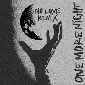 One More Night (No Love Remix)