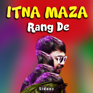 Itna Maza Rang De