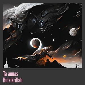 Ta Annas Bidzikrillah