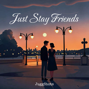 Just stay friends