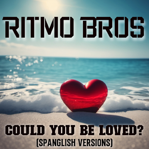 Could You Be Loved? (Spanglish Reggaeton Extended Mix)