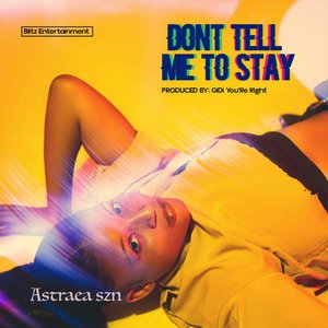 Don't Tell Me to Stay