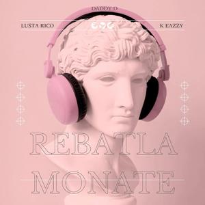 Rebatla monate (feat. Lusta Rico & K Eazzy)