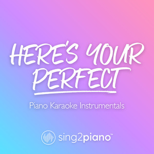 Here's Your Perfect (Originally Performed by Jamie Miller) (Piano Karaoke Version)