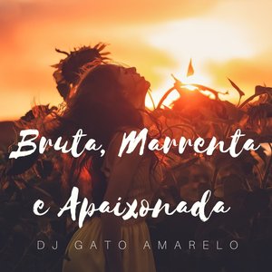 Bruta Marrenta e Apaixonada