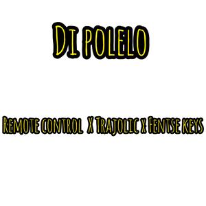 Di polelo (Trajolic x Fentse keys)
