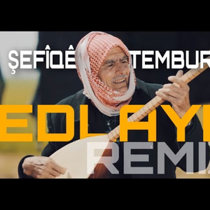 Şefiqe Temburvan Edlaye (Remix)