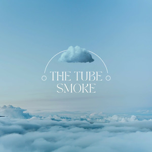 The Tube Smoke