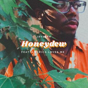 Honeydew (feat. America Loves Me)
