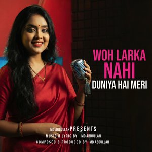 Woh Ladka Nahi Duniya Hai Meri