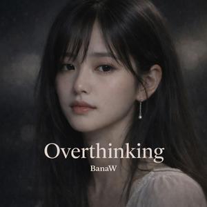 Overthinking