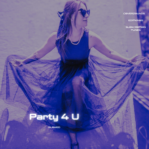 Party 4 U (Slowed)