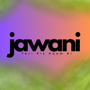 Jawani Teri Kis Kaam Ki