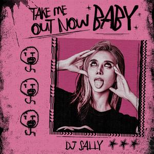 Take Me Out Now Baby（Radio Mix）