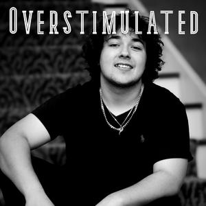 Overstimulated