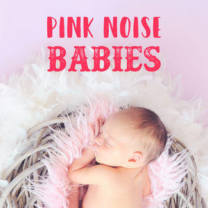 Lullaby Baby Pink Noise (Loopable with No Fade)
