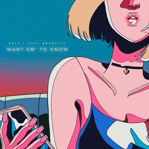 Want 'em to know (feat. Brunetti)