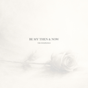 Be My Then & Now