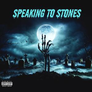 SPEAKING TO STONES