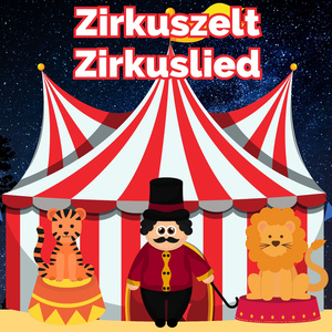 Zirkuszelt - Zirkuslied