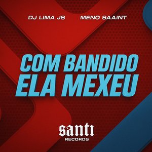 Com Bandido Ela Mecheu