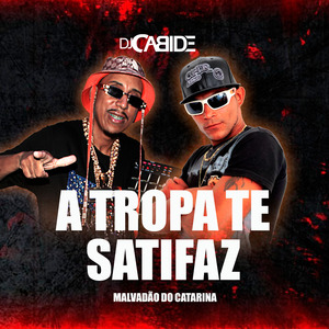 A Tropa Te Satisfaz