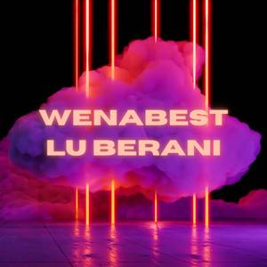 WENABEST LU BERANI