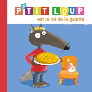 P'tit Loup est le roi de la galette - La chanson