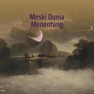 Meski Dunia Menentang