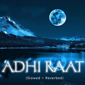 Aadhi Raat (Slowed + Reverbed)