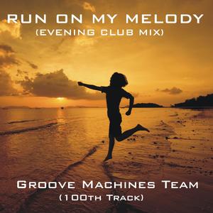 RUN ON MY MELODY (Club Evening Mix)